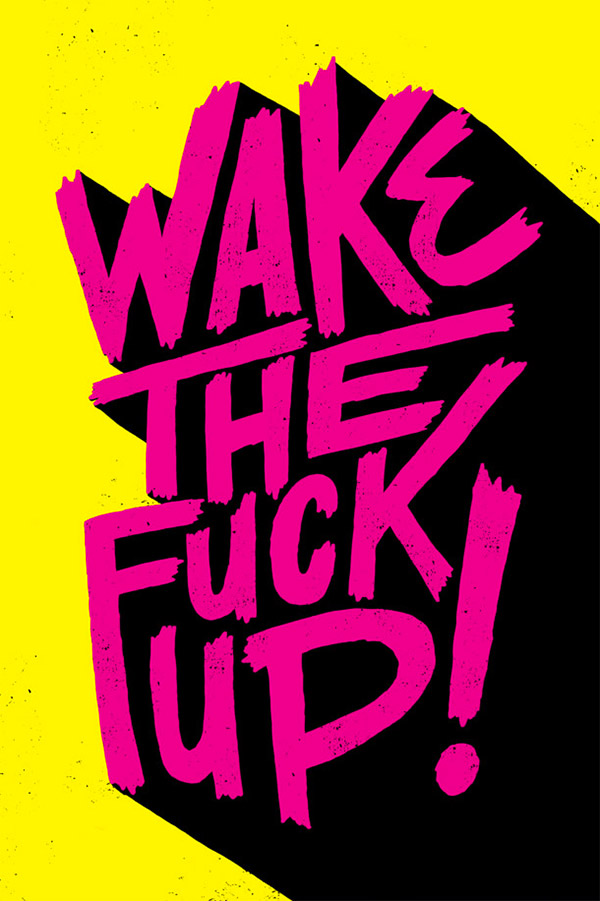 Wake the fuck up by Oh yes very nice!