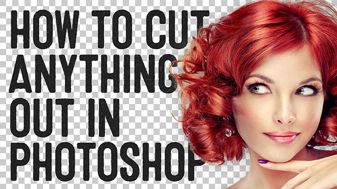 Video Tutorial: How To Cut Anything Out in Photoshop