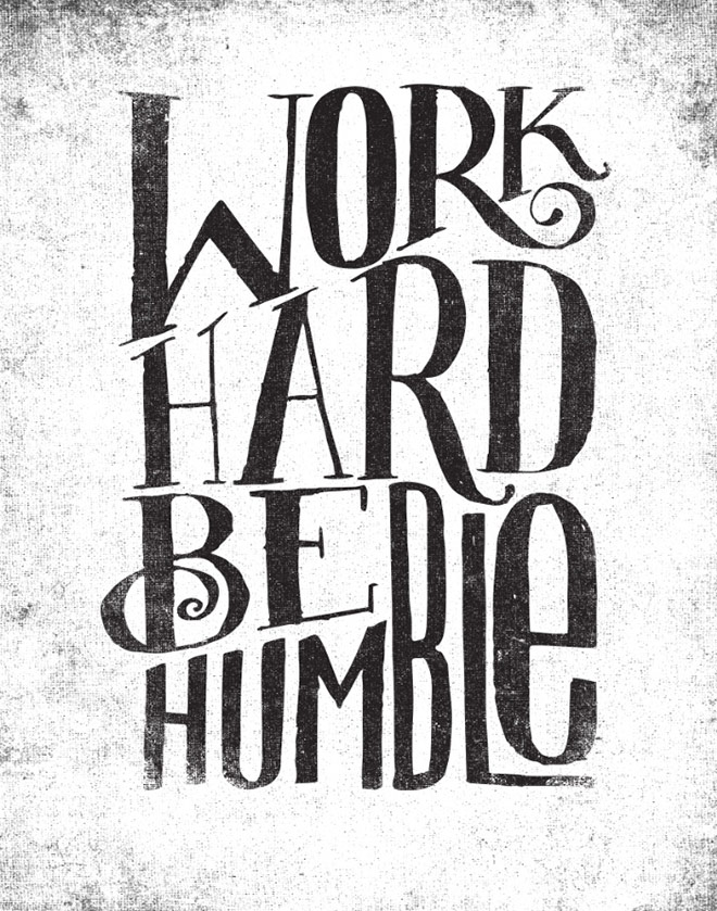 WORK HARD BE HUMBLE by Matthew Taylor Wilson