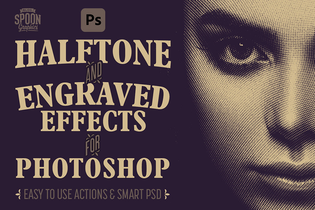 Photoshop Halftone & Engraved Effects